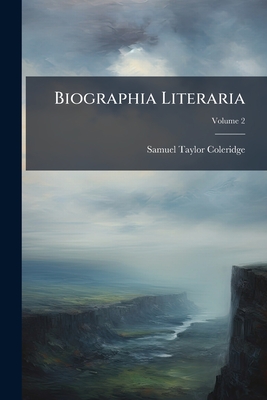 Biographia Literaria; Volume 2