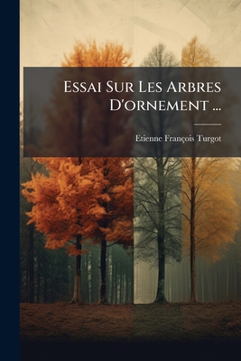 Essai Sur Les Arbres D'ornement ...