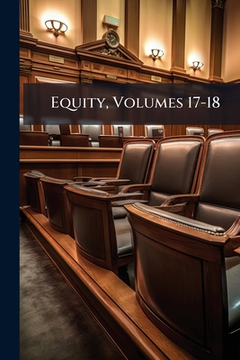 Equity, Volumes 17-18