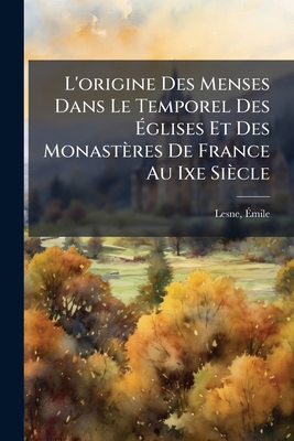 L'origine Des Menses Dans Le Temporel Des Églises Et Des Monastères De France Au Ixe Siècle