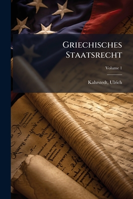 Griechisches Staatsrecht; Volume 1
