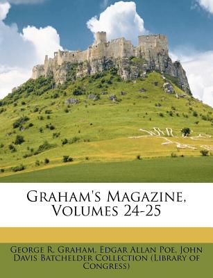 Graham's Magazine, Volumes 24-25