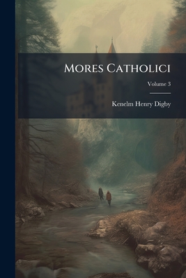 Mores Catholici; Volume 3