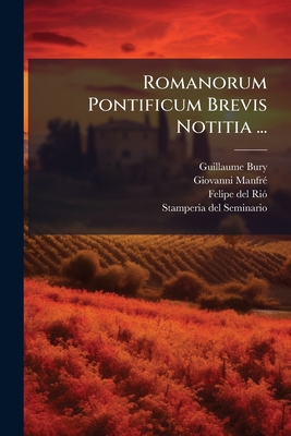 Romanorum Pontificum Brevis Notitia ...: Accedit Onomasticon Vocum Obscuriorum Quae In Missali, Breviario, Martyrologio Romano [et] Hac Noticia Contin