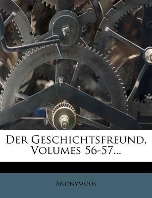 Der Geschichtsfreund, Volumes 56-57...