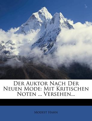 Der Auktor Nach Der Neuen Mode: Mit Kritischen Noten. Neueste Auflage.
