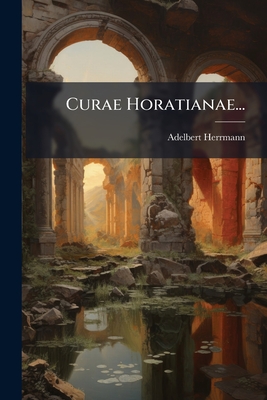 Curae Horatianae...
