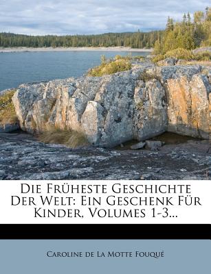 Die Fruheste Geschichte Fer Welt, Ein Geschenk Fur Kinder, Erster Theil