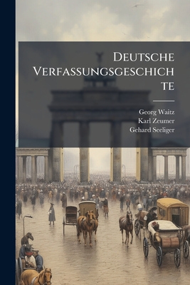 Deutsche Verfassungsgeschichte: Aufl...
