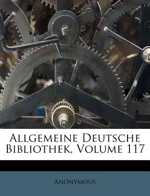 Allgemeine Deutsche Bibliothek, Volume 117