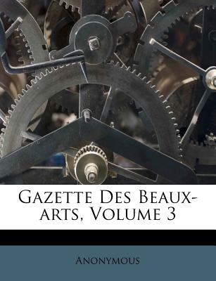 Gazette Des Beaux-Arts, Volume 3