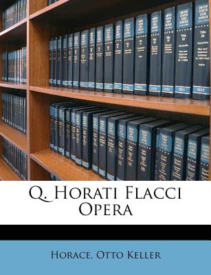 Q. Horati Flacci Opera