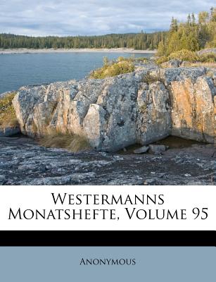 Westermanns Monatshefte, Volume 95