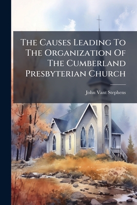 The Causes Leading To The Organization Of The Cumberland Presbyterian Church