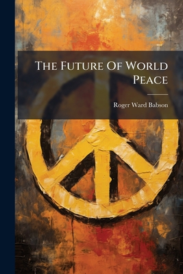 The Future Of World Peace: Statistics And Peace