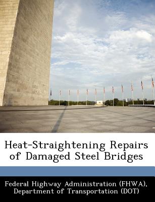 Heat-Straightening Repairs of Damaged Steel Bridges