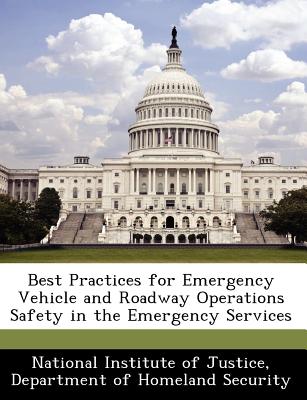 Best Practices for Emergency Vehicle and Roadway Operations Safety in the Emergency Services