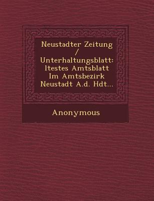 Neustadter Zeitung / Unterhaltungsblatt: Ltestes Amtsblatt Im Amtsbezirk Neustadt A.D. Hdt...
