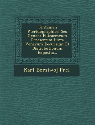 Tentamen Pteridographiae: Seu Genera Filicacearum Praesertim Iuxta Venarum Decursum Et Distributionum Exposita...