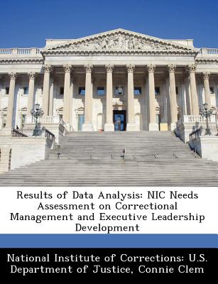 Results of Data Analysis: Nic Needs Assessment on Correctional Management and Executive Leadership Development