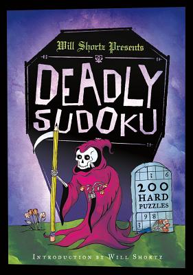 Will Shortz Presents Deadly Sudoku: 200 Hard Puzzles
