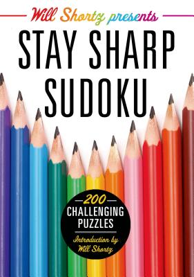 Will Shortz Presents Stay Sharp Sudoku: 200 Challenging Puzzles