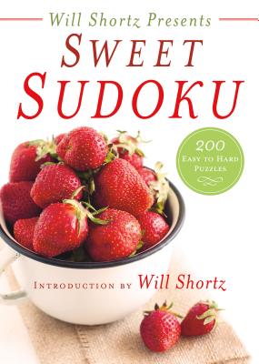 Will Shortz Presents Sweet Sudoku: 200 Easy to Hard Puzzles
