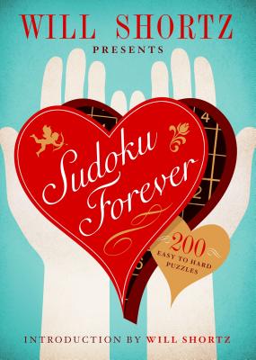 Will Shortz Presents Sudoku Forever: 200 Easy to Hard Puzzles: Easy to Hard Sudoku Volume 2