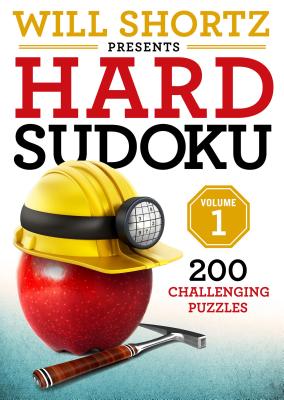 Will Shortz Presents Hard Sudoku Volume 1: 200 Challenging Puzzles