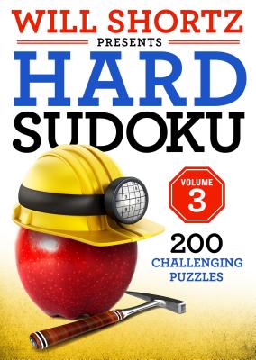 Will Shortz Presents Hard Sudoku Volume 3: 200 Challenging Puzzles
