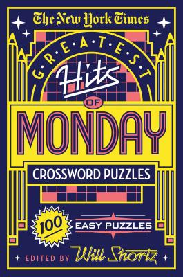 The New York Times Greatest Hits of Monday Crossword Puzzles: 100 Easy Puzzles
