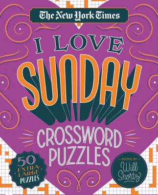 The New York Times I Love Sunday Crossword Puzzles: 50 Extra-Large Puzzles
