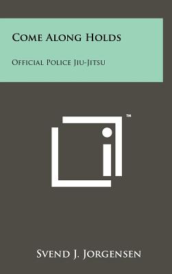 Come Along Holds: Official Police Jiu-Jitsu