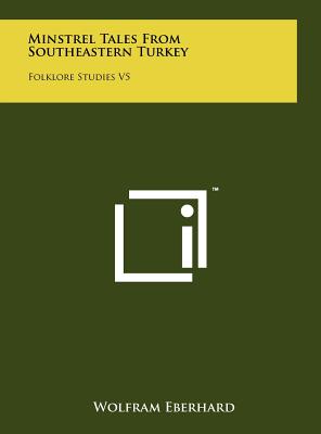 Minstrel Tales From Southeastern Turkey: Folklore Studies V5