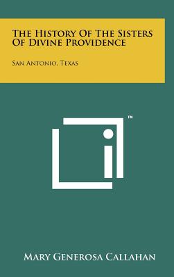 The History Of The Sisters Of Divine Providence: San Antonio, Texas