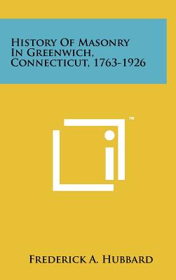 History of Masonry in Greenwich, Connecticut, 1763-1926