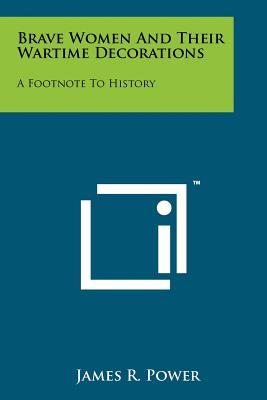 Brave Women and Their Wartime Decorations: A Footnote to History