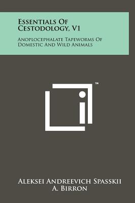Essentials of Cestodology, V1: Anoplocephalate Tapeworms of Domestic and Wild Animals