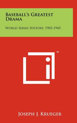 Baseball's Greatest Drama: World Series History, 1903-1945