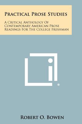 Practical Prose Studies: A Critical Anthology of Contemporary American Prose Readings for the College Freshman