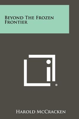 Beyond The Frozen Frontier