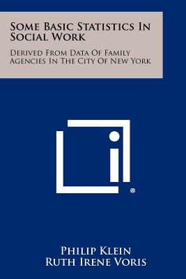 Some Basic Statistics In Social Work: Derived From Data Of Family Agencies In The City Of New York