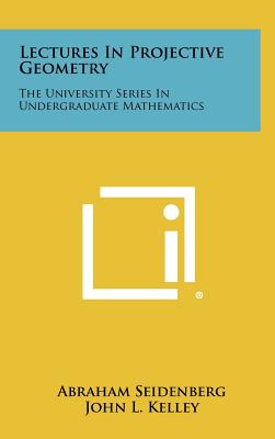 Lectures in Projective Geometry: The University Series in Undergraduate Mathematics