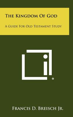 The Kingdom Of God: A Guide For Old Testament Study