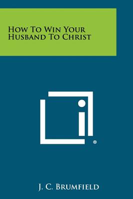 How To Win Your Husband To Christ
