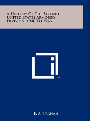 A History Of The Second United States Armored Division, 1940 To 1946