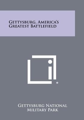 Gettysburg, America's Greatest Battlefield
