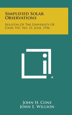 Simplified Solar Observations: Bulletin of the University of Utah, V47, No. 15, June, 1956