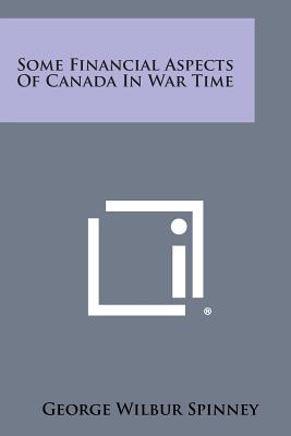 Some Financial Aspects of Canada in War Time