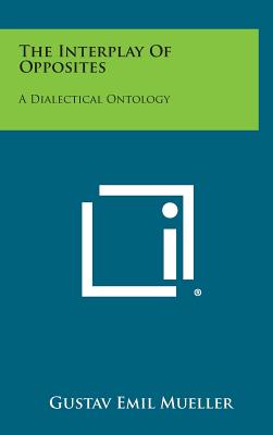 The Interplay of Opposites: A Dialectical Ontology